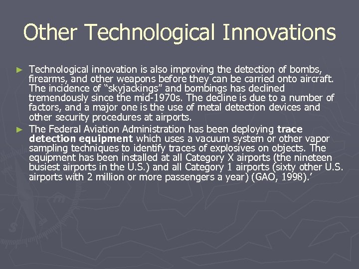 Other Technological Innovations Technological innovation is also improving the detection of bombs, firearms, and