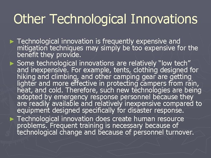 Other Technological Innovations Technological innovation is frequently expensive and mitigation techniques may simply be