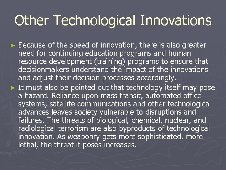 Other Technological Innovations Because of the speed of innovation, there is also greater need