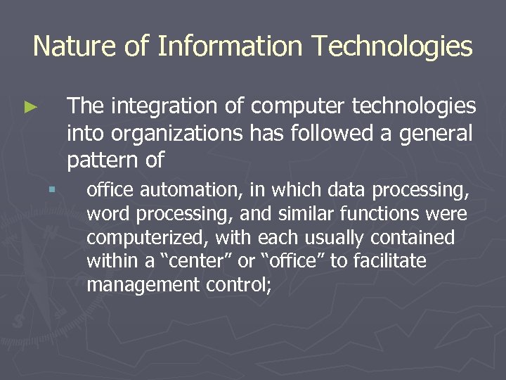 Nature of Information Technologies The integration of computer technologies into organizations has followed a