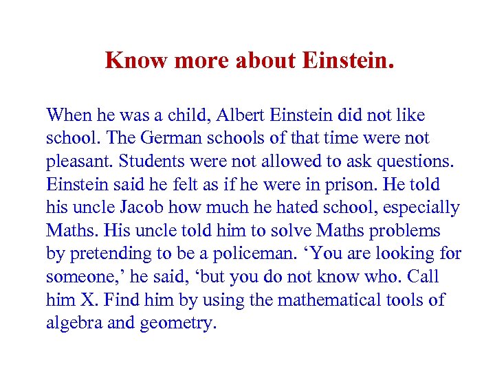 Know more about Einstein. When he was a child, Albert Einstein did not like