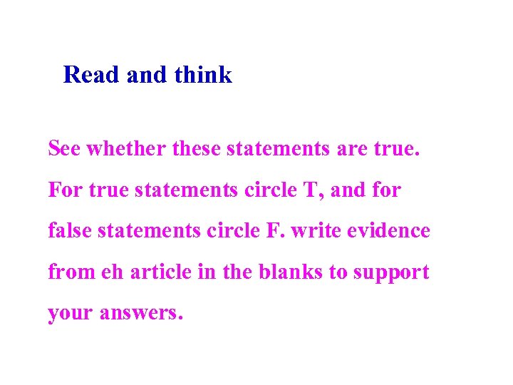 Read and think See whether these statements are true. For true statements circle T,