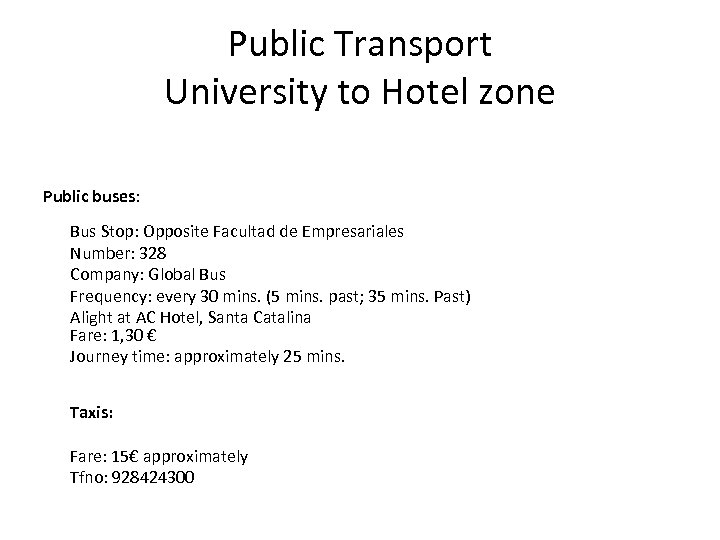 Public Transport University to Hotel zone Public buses: Bus Stop: Opposite Facultad de Empresariales