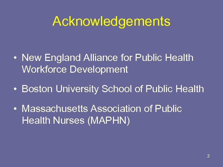 Acknowledgements • New England Alliance for Public Health Workforce Development • Boston University School