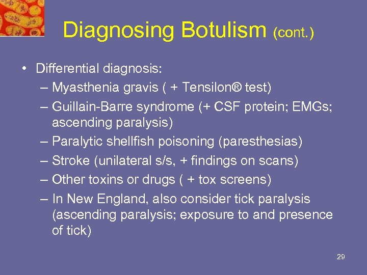 Diagnosing Botulism (cont. ) • Differential diagnosis: – Myasthenia gravis ( + Tensilon® test)
