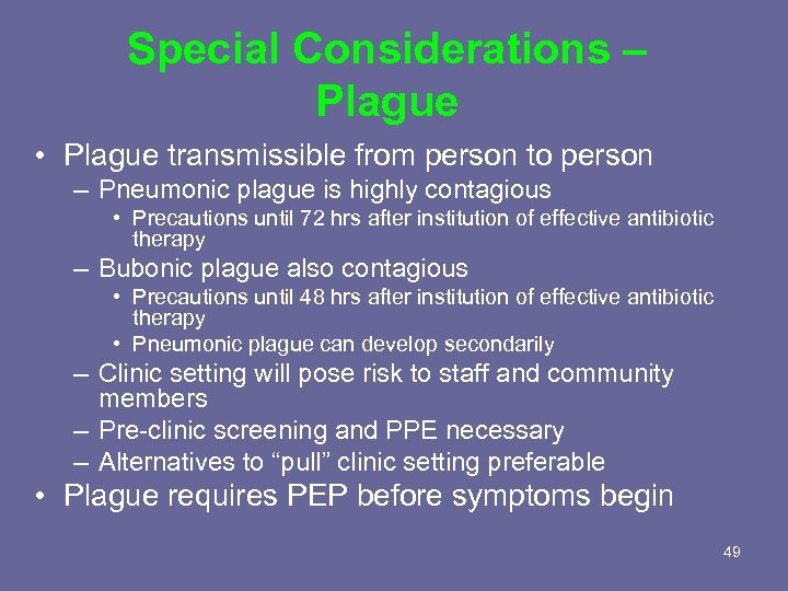 Special Considerations – Plague • Plague transmissible from person to person – Pneumonic plague