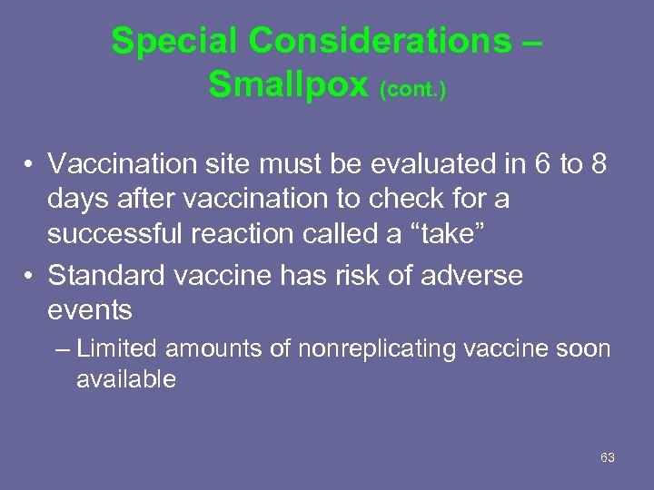 Special Considerations – Smallpox (cont. ) • Vaccination site must be evaluated in 6
