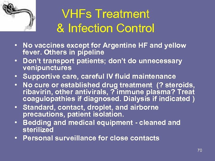 VHFs Treatment & Infection Control • No vaccines except for Argentine HF and yellow