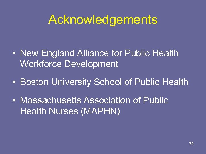 Acknowledgements • New England Alliance for Public Health Workforce Development • Boston University School
