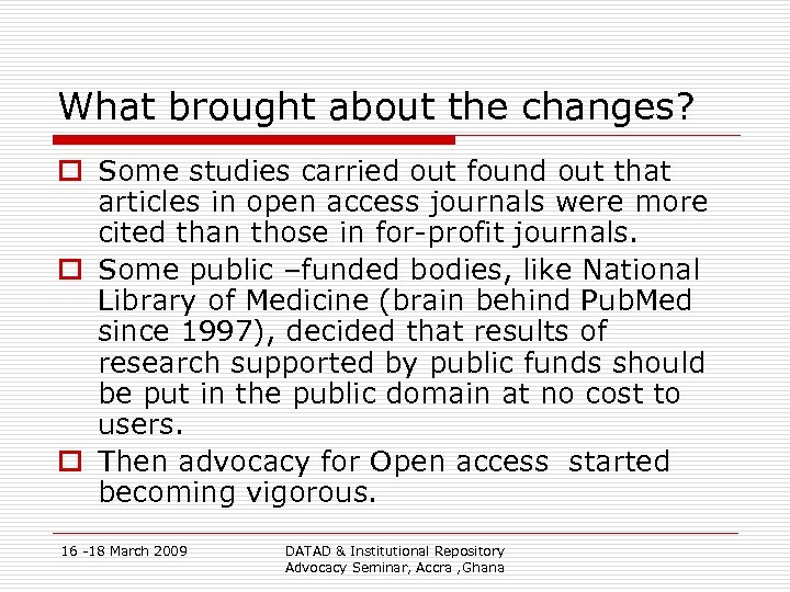 What brought about the changes? o Some studies carried out found out that articles