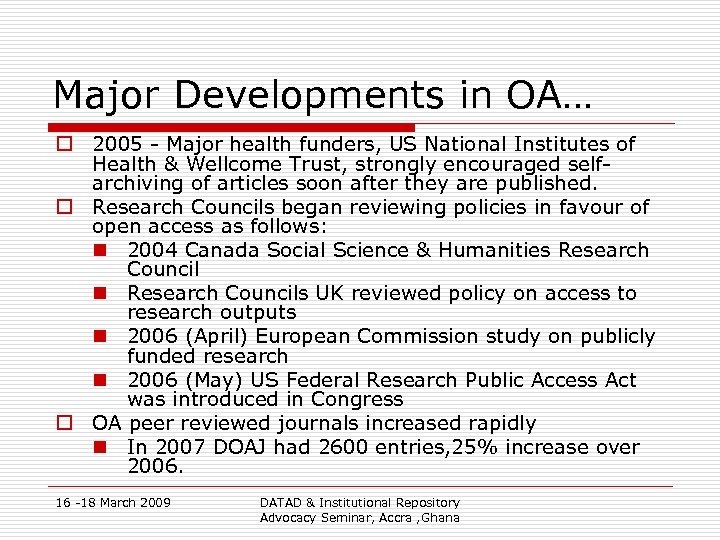 Major Developments in OA… o 2005 - Major health funders, US National Institutes of