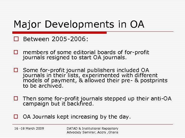 Major Developments in OA o Between 2005 -2006: o members of some editorial boards