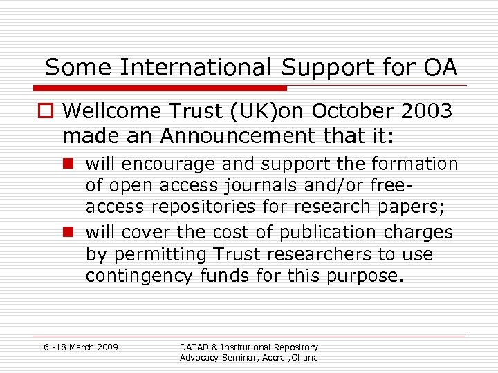 Some International Support for OA o Wellcome Trust (UK)on October 2003 made an Announcement