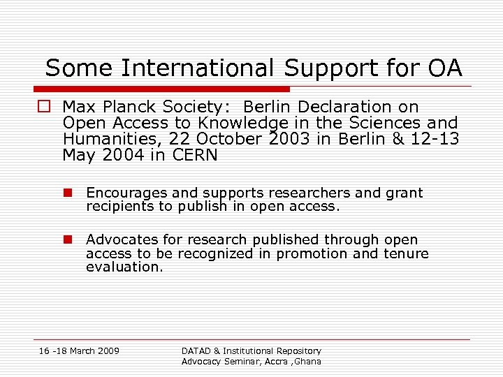 Some International Support for OA o Max Planck Society: Berlin Declaration on Open Access
