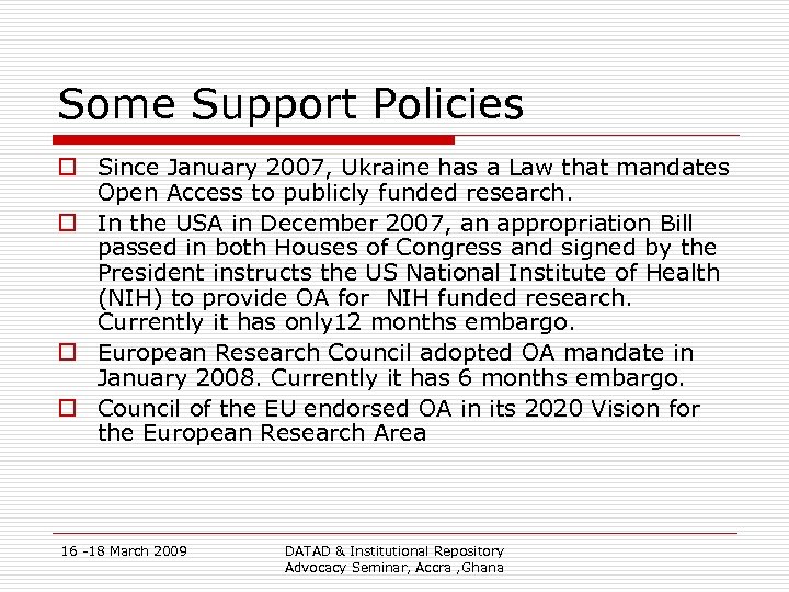 Some Support Policies o Since January 2007, Ukraine has a Law that mandates Open