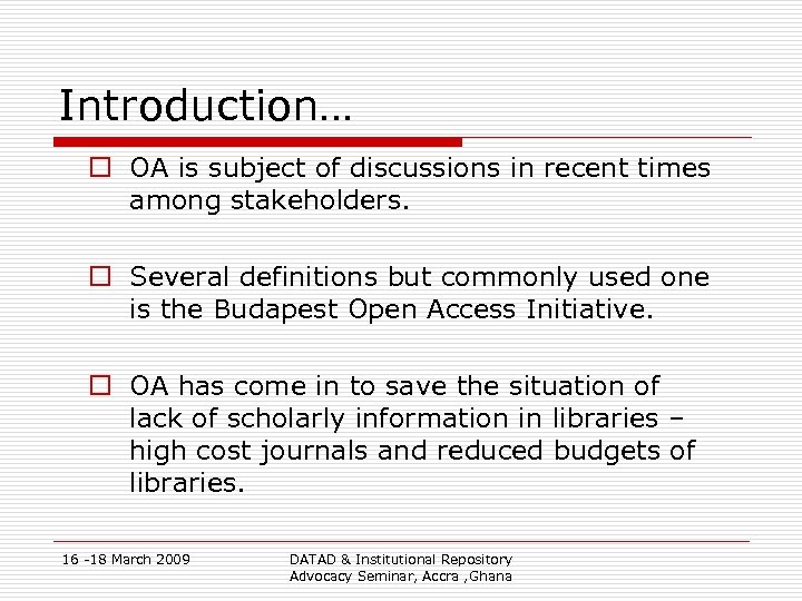 Introduction… o OA is subject of discussions in recent times among stakeholders. o Several