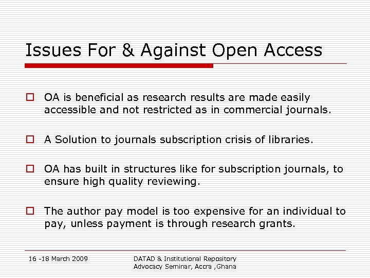 Issues For & Against Open Access o OA is beneficial as research results are