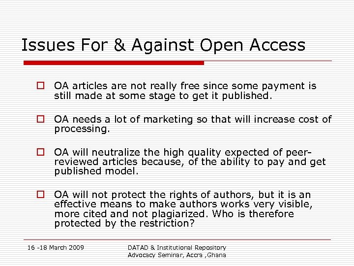 Issues For & Against Open Access o OA articles are not really free since