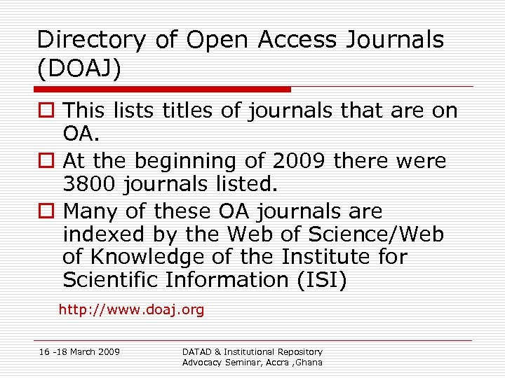 Directory of Open Access Journals (DOAJ) o This lists titles of journals that are