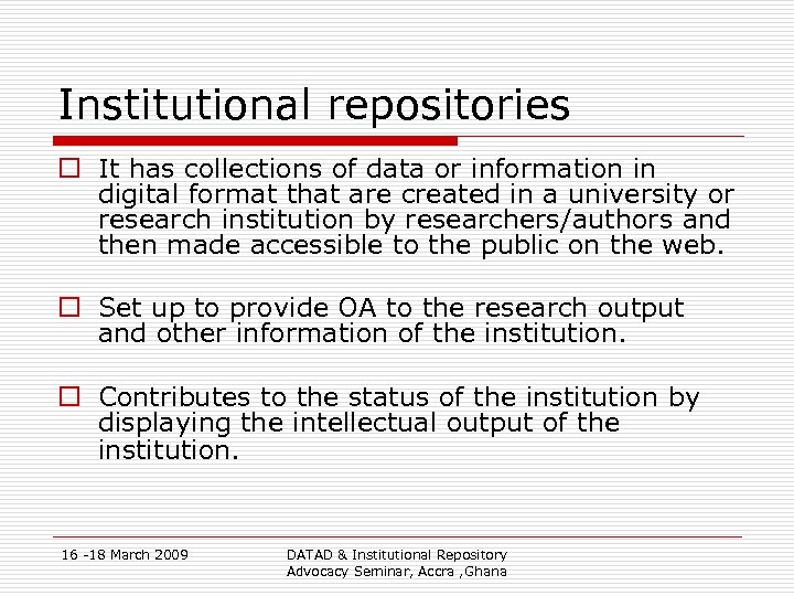 Institutional repositories o It has collections of data or information in digital format that
