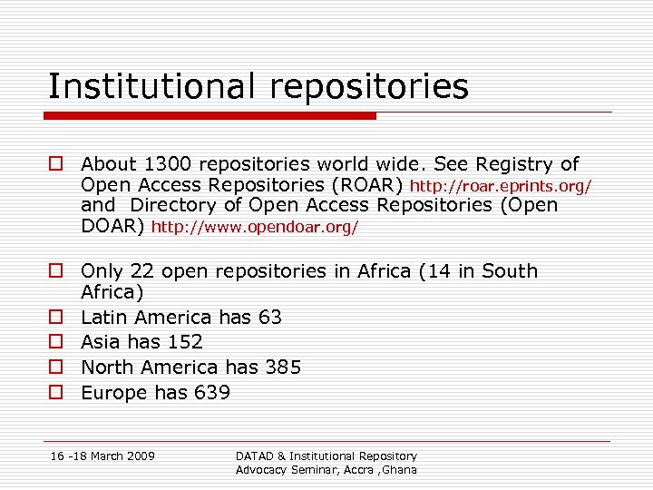 Institutional repositories o About 1300 repositories world wide. See Registry of Open Access Repositories