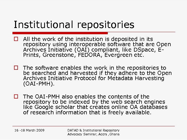 Institutional repositories o All the work of the institution is deposited in its repository