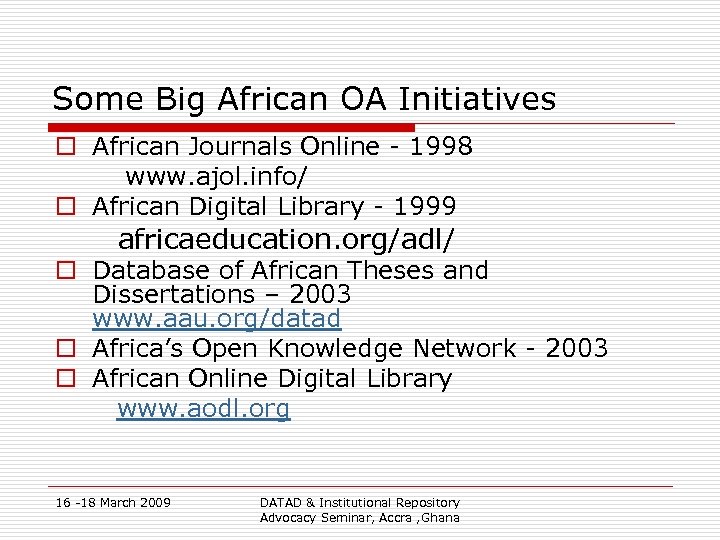 Some Big African OA Initiatives o African Journals Online - 1998 www. ajol. info/