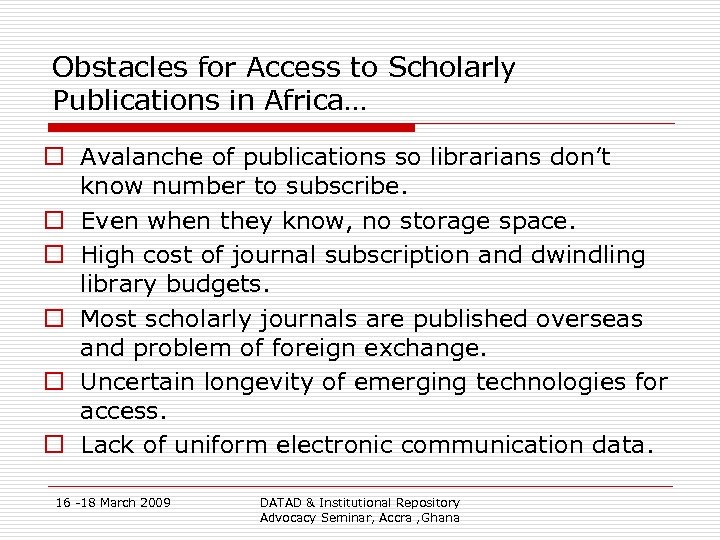 Obstacles for Access to Scholarly Publications in Africa… o Avalanche of publications so librarians