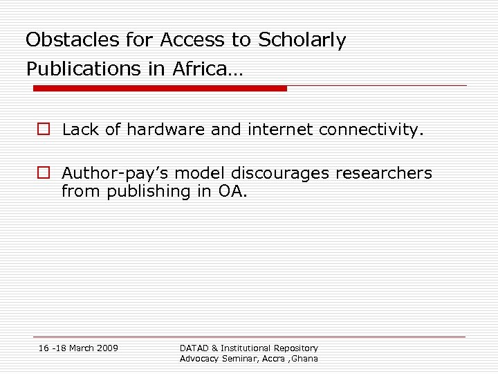 Obstacles for Access to Scholarly Publications in Africa… o Lack of hardware and internet