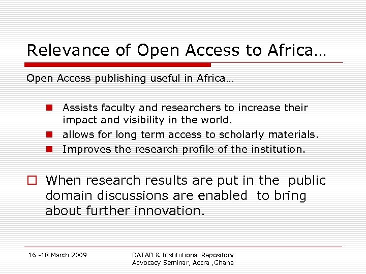 Relevance of Open Access to Africa… Open Access publishing useful in Africa… n Assists