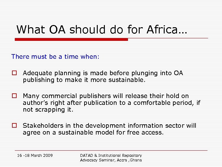 What OA should do for Africa… There must be a time when: o Adequate