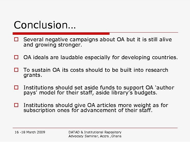 Conclusion… o Several negative campaigns about OA but it is still alive and growing