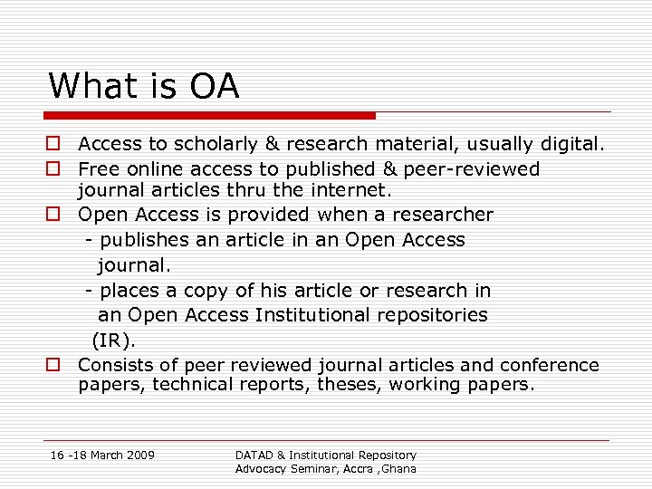 What is OA o Access to scholarly & research material, usually digital. o Free