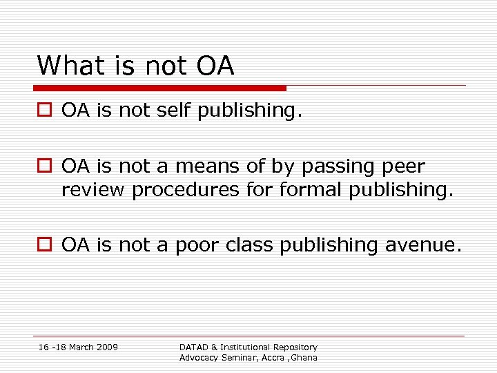 What is not OA o OA is not self publishing. o OA is not