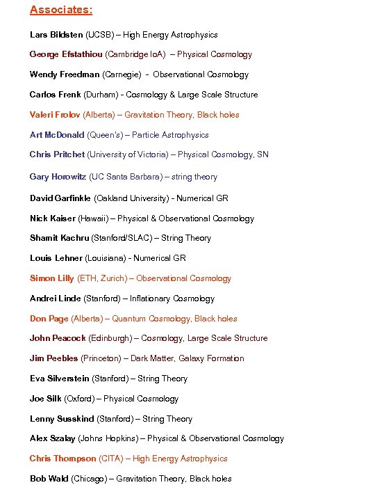 Associates: Lars Bildsten (UCSB) – High Energy Astrophysics George Efstathiou (Cambridge Io. A) –