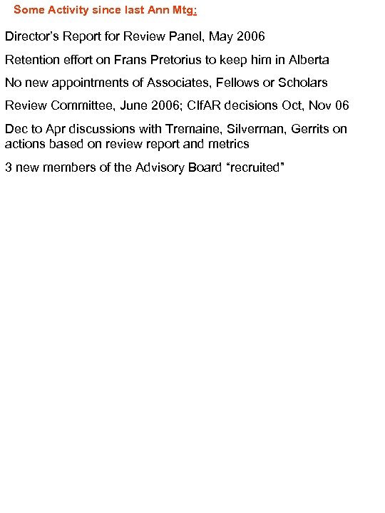 Some Activity since last Ann Mtg: Director’s Report for Review Panel, May 2006 Retention