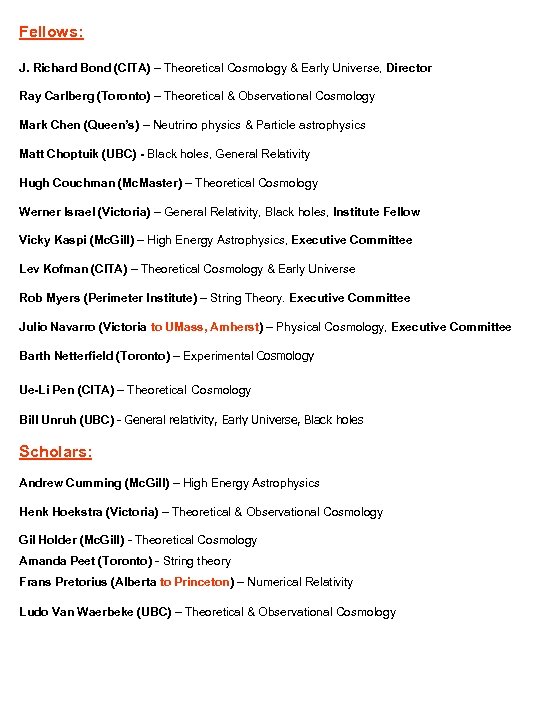 Fellows: J. Richard Bond (CITA) – Theoretical Cosmology & Early Universe, Director Ray Carlberg