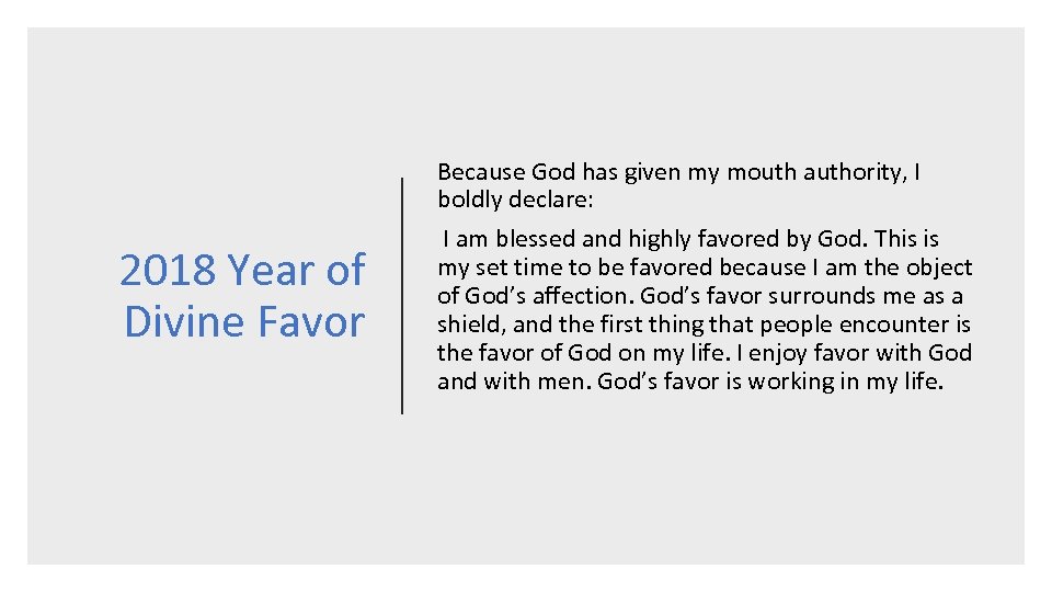 2018 Year of Divine Favor Because God has given my mouth authority, I boldly