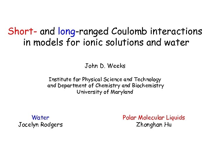 Short- and long-ranged Coulomb interactions in models for ionic solutions and water John D.