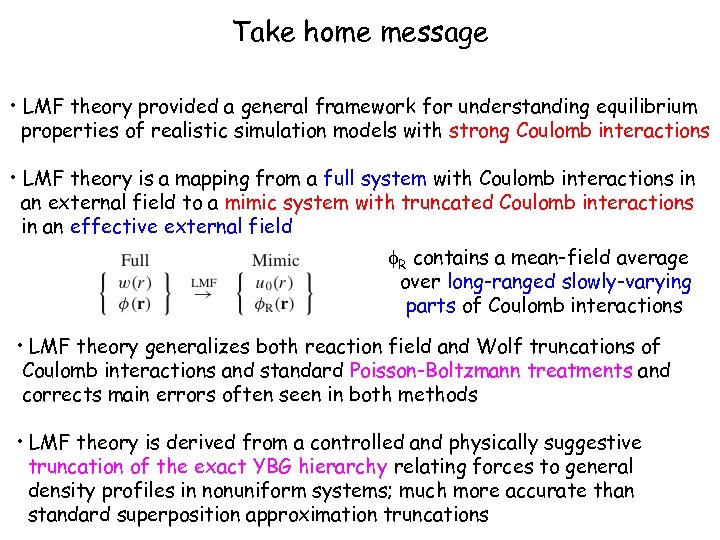 Take home message • LMF theory provided a general framework for understanding equilibrium properties