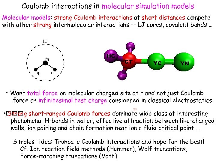 Coulomb interactions in molecular simulation models Molecular models: strong Coulomb interactions at short distances