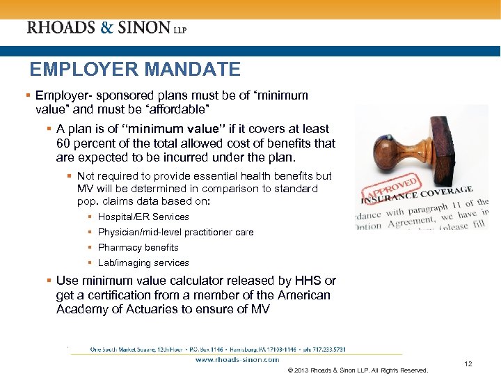 EMPLOYER MANDATE § Employer- sponsored plans must be of “minimum value” and must be