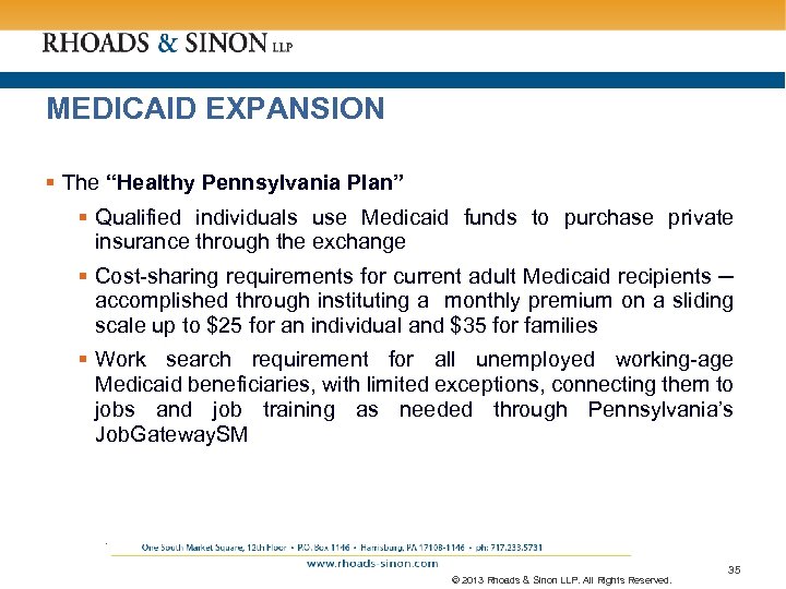 MEDICAID EXPANSION § The “Healthy Pennsylvania Plan” § Qualified individuals use Medicaid funds to
