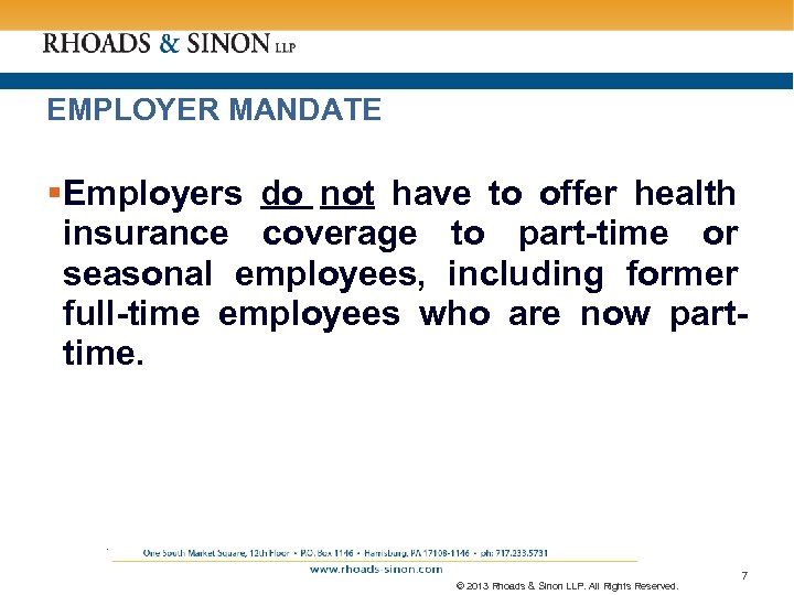 EMPLOYER MANDATE §Employers do not have to offer health insurance coverage to part-time or