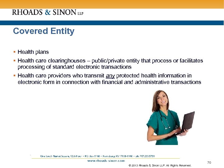 Covered Entity § Health plans § Health care clearinghouses – public/private entity that process