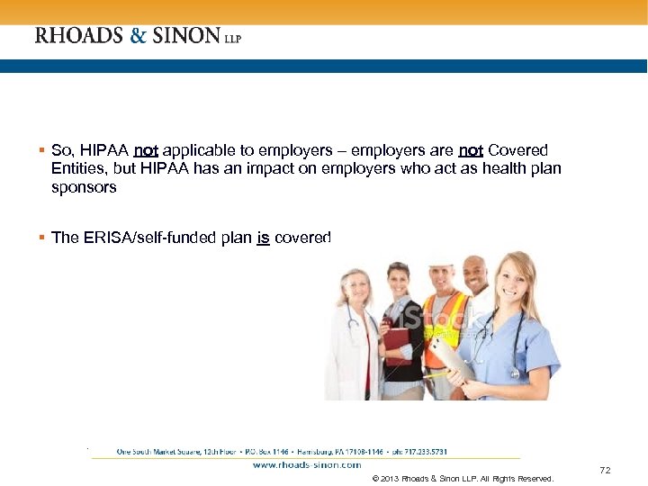 § So, HIPAA not applicable to employers – employers are not Covered Entities, but
