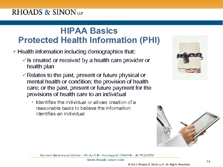 HIPAA Basics Protected Health Information (PHI) § Health information including demographics that: ü Is