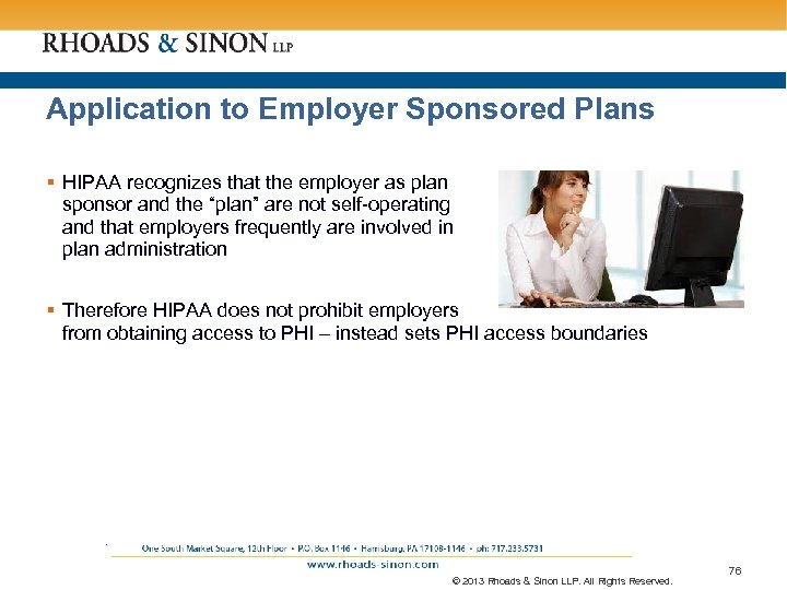 Application to Employer Sponsored Plans § HIPAA recognizes that the employer as plan sponsor