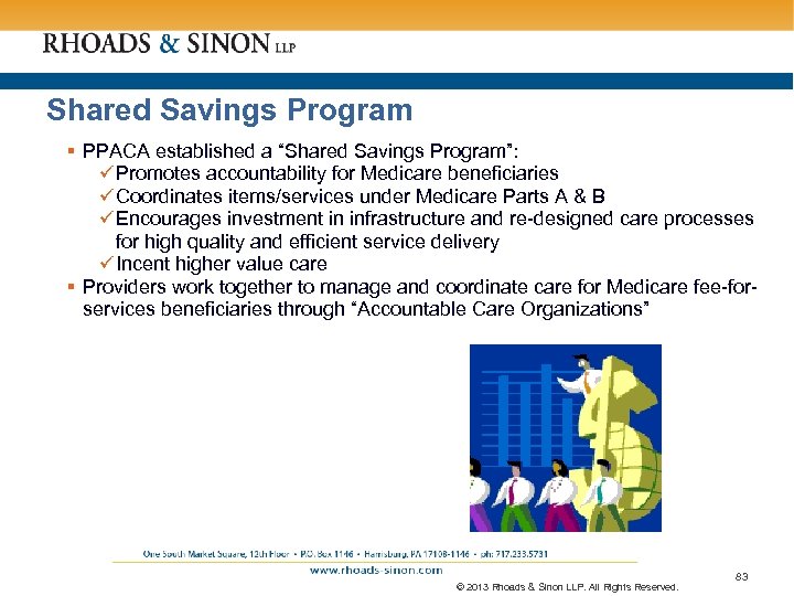 Shared Savings Program § PPACA established a “Shared Savings Program”: ü Promotes accountability for