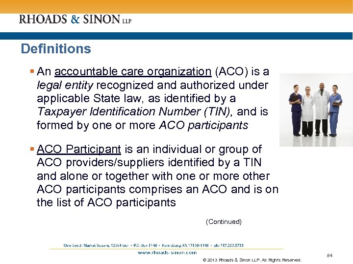 Definitions § An accountable care organization (ACO) is a legal entity recognized and authorized
